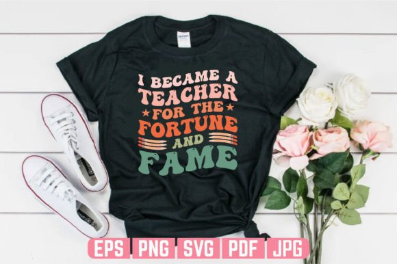 Download Fortune Fame Teachers Day T-shirt Design - Sign Collection